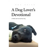 A Dog Lover's Devotional: 31 Daily Walks with God and Your Dog