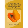 Constipation and Hemorrhoid Remedy Master Book: Discover the natural remedies to keep your colon healthy and safe.