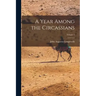 A Year Among the Circassians; Volume 2