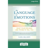 The Language of Emotions: What Your Feelings Are Trying to Tell You (16pt Large Print Edition)