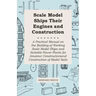 Scale Model Ships Their Engines and Construction - A Practical Manual on the Building of Working Scale Model Ships and Suitable Power Plants for Amate