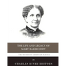 The Mother of Christian Science: The Life and Legacy of Mary Baker Eddy