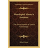 Worshipful Master's Assistant: The Encyclopedia of Useful Knowledge