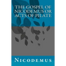 The Gospel of Nicodemus or Acts of Pilate