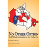 No Other Option: Self-Determination for Alberta