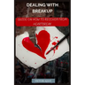 Dealing With Breakup: Guide On How To Recover From Breakup