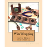 Wirewrapping with Wire and Metal