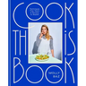Cook This Book: Techniques That Teach and Recipes to Repeat: A Cookbook