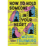 How to Hold Someone in Your Heart