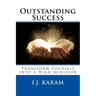 Outstanding Success: Transform Yourself into a High Achiever