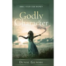 Godly Character: Bible Study for Women