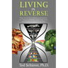 Living in Reverse: How Reversing Diabetes and Obesity Can Help You Create Sustainable Lives and Sustainable Communities