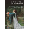 Keats's Anatomy of Melancholy: Lamia, Isabella, the Eve of St Agnes and Other Poems (1820)