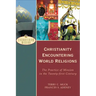 Christianity Encountering World Religions: The Practice of Mission in the Twenty-First Century
