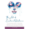 The Art of Emotional Resilience: An Everyday Guide to Resisting Reaction, Cultivating Compassion, and Gracefully Managing Yourself