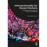 Intersectionality for Social Workers: A Practical Introduction to Theory and Practice