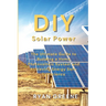 DIY Solar Power: The Ultimate Guide to Building a Home Photovoltaic System and Achieving Energy Self-Sufficiency