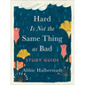 Hard Is Not the Same Thing as Bad Study Guide
