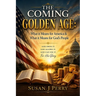 The Coming Golden Age: What it Means for America & What it Means for God's People