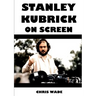 Stanley Kubrick On Screen