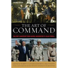 The Art of Command: Military Leadership from George Washington to Colin Powell