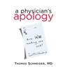 A Physician's Apology: Are We Making You Sick?