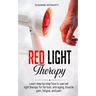 Red light therapy: Learn step-by-step how to use red light therapy for fat loss, anti-aging, muscle gain, fatigue, and pain.