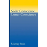 Solar Conscience Lunar Conscience: An Essay on the Psychological Foundations of Morality, Lawfulness, and the Sense of Justice