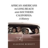African Americans in Long Beach and Southern California: a History