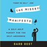 The Misery Manifesto: A Self-Help Parody for the Self-Absorbed