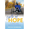 Cycle of Hope: A Journey From Paralysis to Possiblity