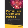 Practical Data Science with Python 3: Synthesizing Actionable Insights from Data