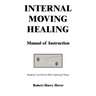 Internal Moving Healing Manual of Instruction: Stopping Your Pain & Other Unpleasant Things