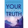 Your Personal Truth: A Journey to Discover Your Truth, Become Your True Self, & Live Your Truth