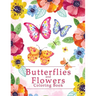 Butterflies And Flowers Coloring Book: An Easy Adult Coloring Book Featuring Creative Haven Unique Butterfly Flowers and Nature for Relieving Stress a