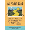 At Knit's End: Meditations for Women Who Knit Too Much