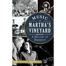 Music on Martha's Vineyard: A History of Harmony