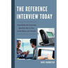 The Reference Interview Today: Negotiating and Answering Questions Face to Face, on the Phone, and Virtually