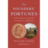 The Founders' Fortunes: How Money Shaped the Birth of America