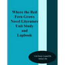 Where the Red Fern Grows Novel Literature Unit Study and Lapbook