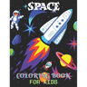 Space Coloring Book For Kids: Fun Kids Coloring Book With Children's With 50 Fantastic Page To Color With Aliens, Planets, Stars, Rockets, Space Shi