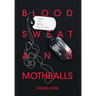 Blood Sweat and Mothballs