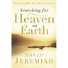 Searching for Heaven on Earth: How to Find What Really Matters in Life