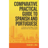 Comparative Practical Guide to Spanish and Portuguese: A Guide to the Major Pitfalls Between the Two Languages