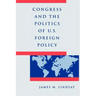 Congress and the Politics of U.S. Foreign Policy