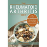 Rheumatoid Arthritis - The Simple Anti Inflammatory Recipe Book for a Healthy Immune System: 28 Day Meal Plans