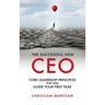 Successful New CEO: The Core Leadership Principles That Will Guide Your First Year