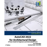AutoCAD 2022 for Architectural Design: A Power Guide for Beginners and Intermediate Users