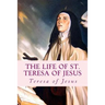 The Life of St. Teresa of Jesus: Autobiography