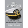 The Wardroom: An Officer's Tour at Sea and the Crisis of the U.S. Navy